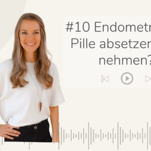 Purely You Podcast Endometriose Pille absetzen nehmen