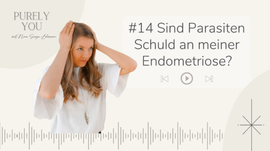 Purely You Podcast Der Zusammenhang von Endometriose und Parasiten