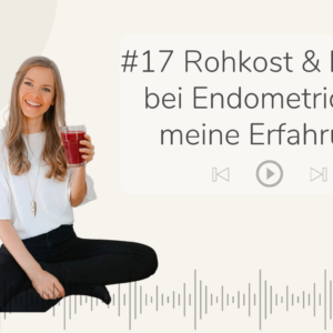 Purely you Podcast Nina Lehmann Rohkost und Fasten bei Endometriose