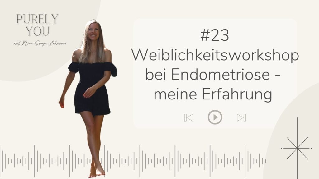 Purely you Podcast Nina Lehmann Weiblichkeit bei Endometriose