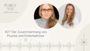 Purely you Podcast Nina Lehmann Der Zusammenhang von Psyche und Endometriose Martina Liel Podcast